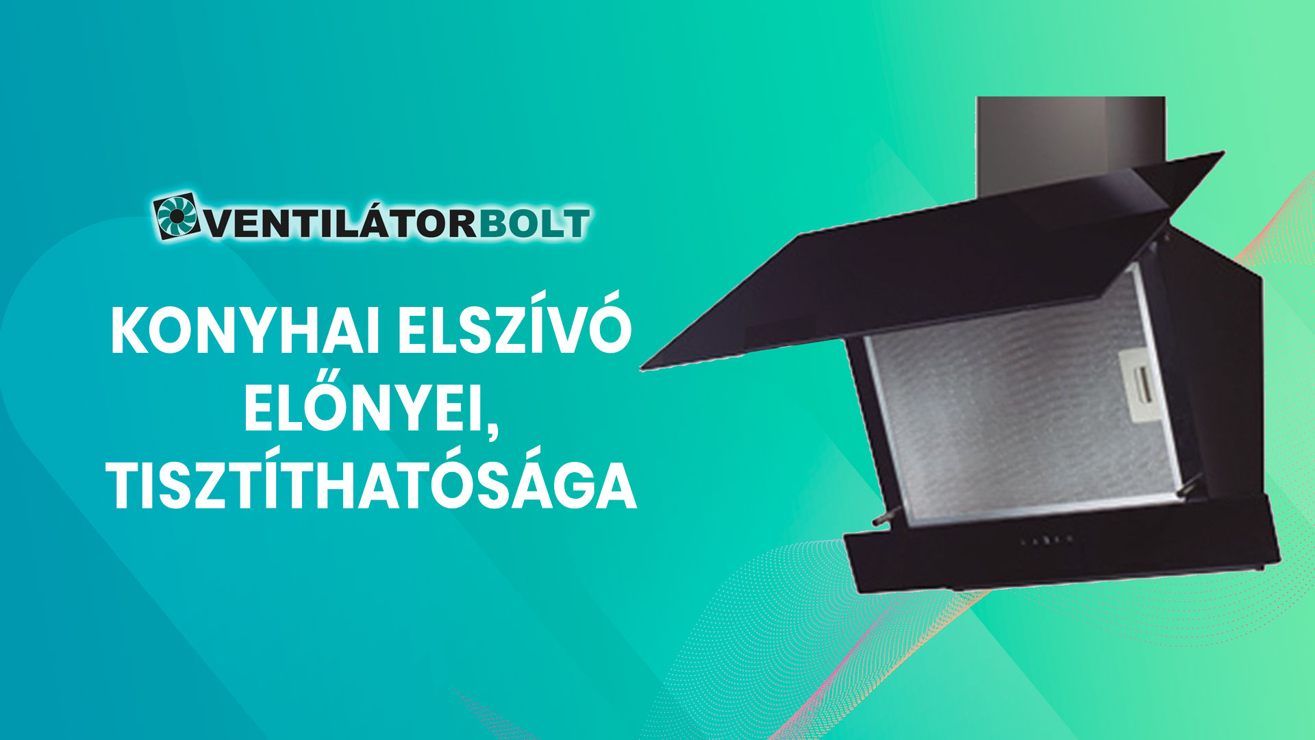 Konyhai elszívó előnyei, tisztíthatósága