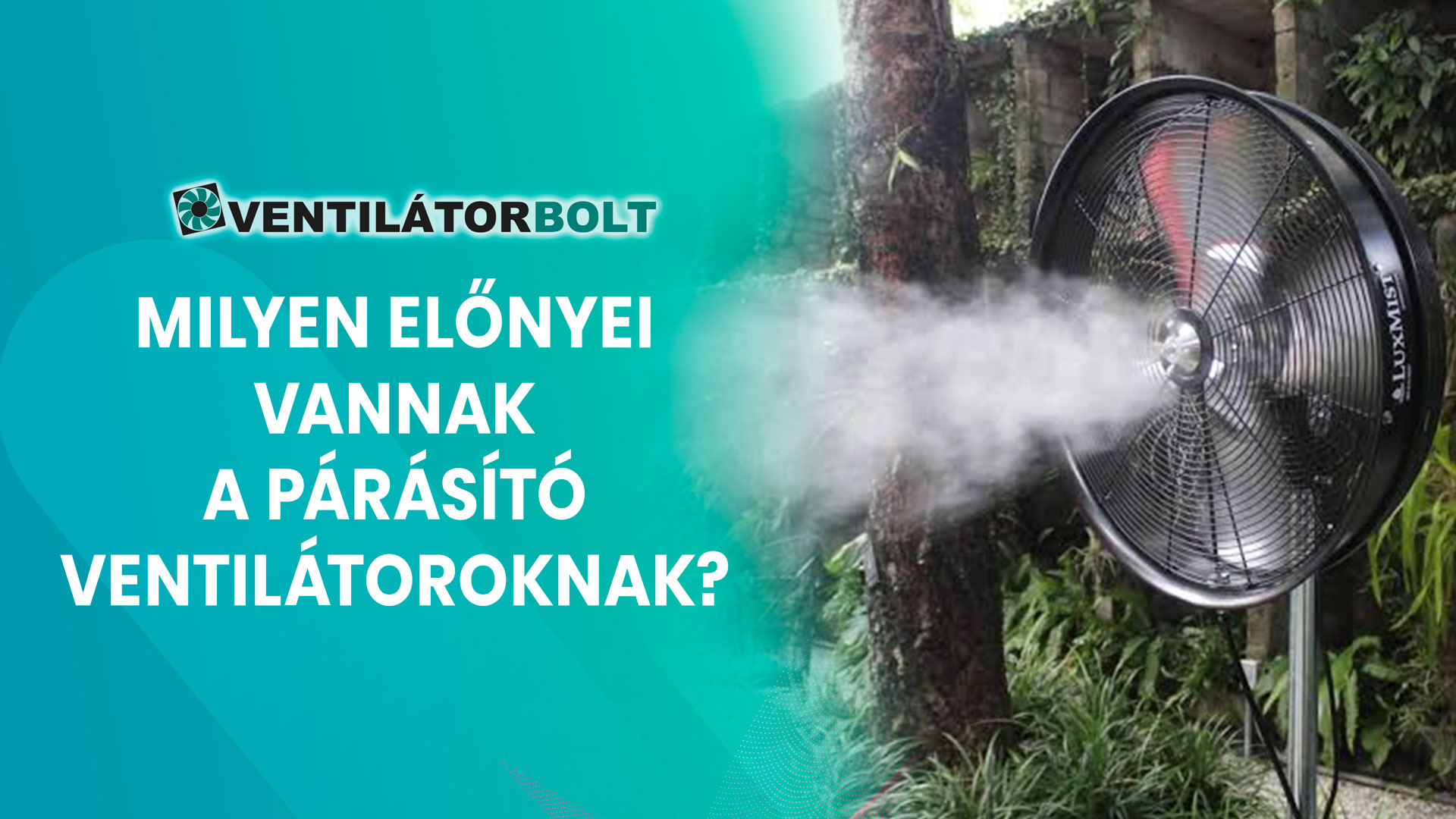 Milyen előnyei vannak a párásító ventilátoroknak?