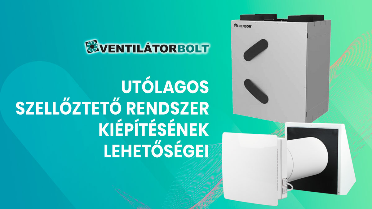 Utólagos szellőztető rendszer kiépítésének lehetőségei