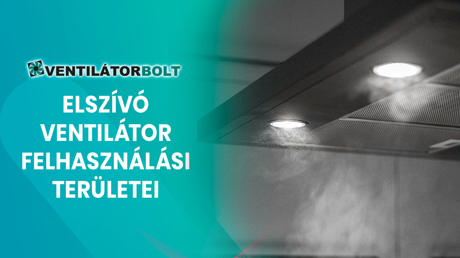Elszívó ventilátor felhasználási területei
