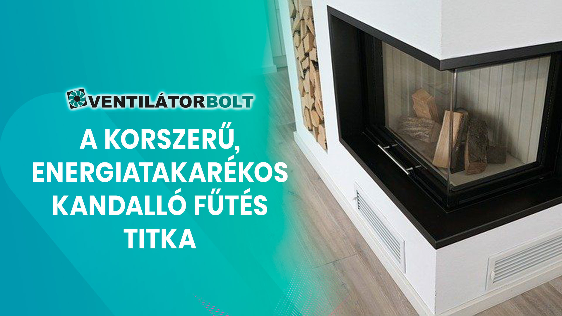A korszerű, energiatakarékos kandalló fűtés titka