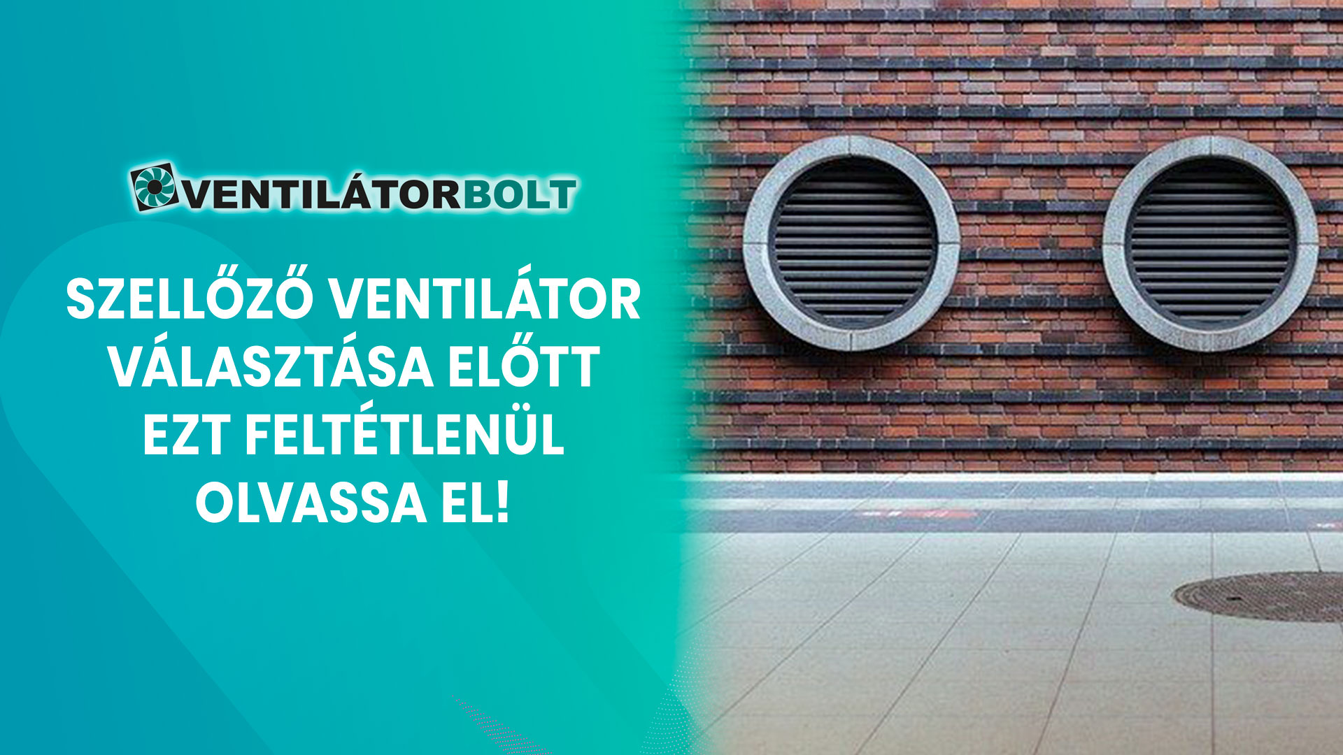 Szellőző ventilátor választása előtt ezt feltétlenül olvassa el!