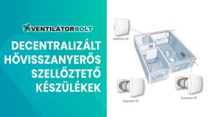 DECENTRALIZÁLT HŐVISSZANYERŐS SZELLŐZTETŐ KÉSZÜLÉKEK