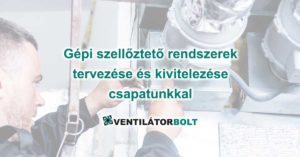 gepi-szellozteto-rendszer-tervezes-kivitelezes-ventilatorbolt